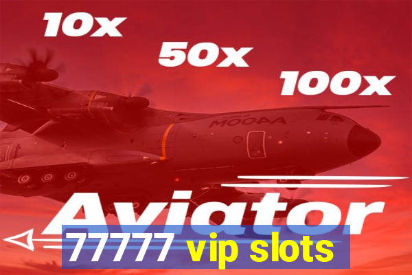 77777 vip slots